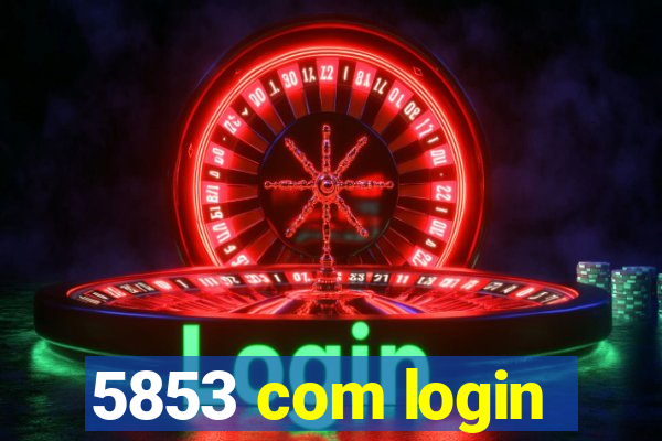 5853 com login